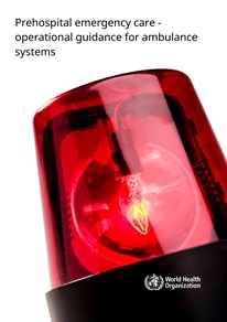 Prehospital emergency care - operational guidance for ambulance systems